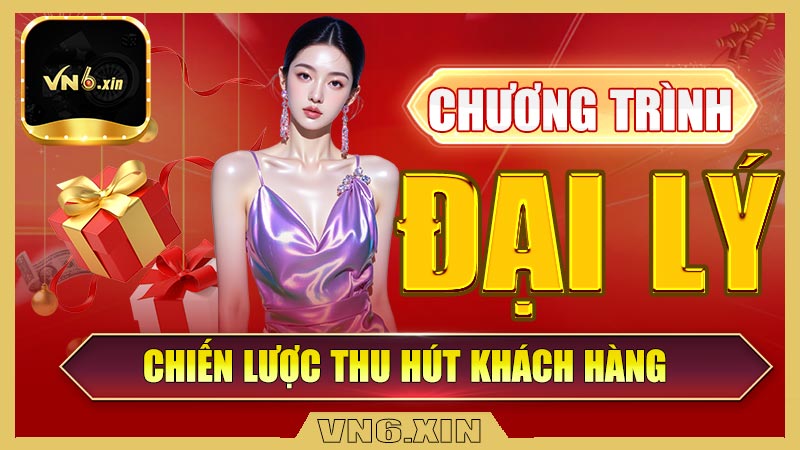 Chiến lược thu hút khách hàng cho đại lý Vn6