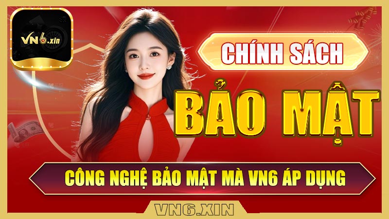 Công nghệ bảo mật mà VN6 áp dụng
