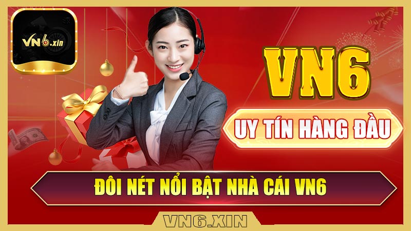 Đôi nét nổi bật nhà cái VN6