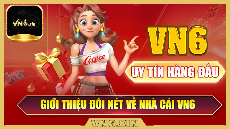 Giới thiệu đôi nét khái quát về nhà cái Vn6