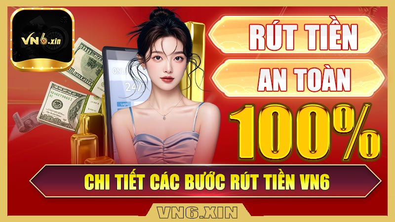 Chi tiết các bước rút tiền Vn6