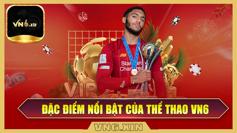 Đặc điểm nổi bật của thể thao VN6