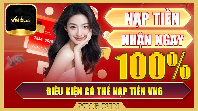 Điều kiện có thể nạp tiền Vn6