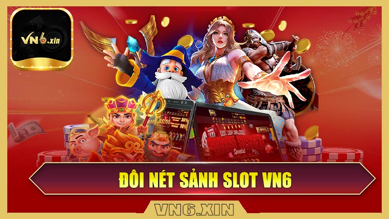 Đôi nét sảnh slot VN6