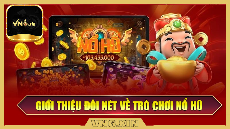 Giới thiệu đôi nét về game nổ hũ