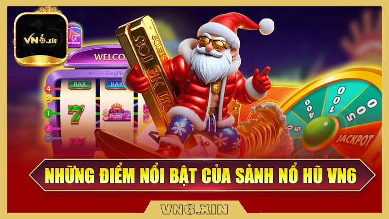 Những điểm nổi bật của sảnh nổ hũ VN6
