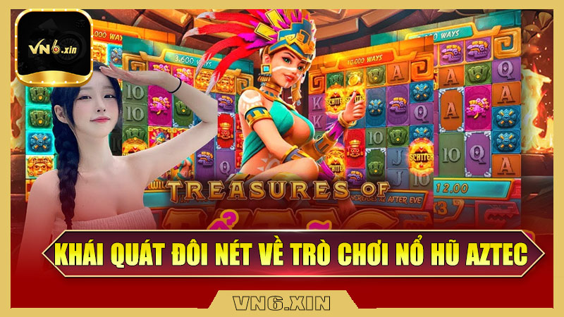 Khái quát đôi nét về trò chơi nổ hũ aztec