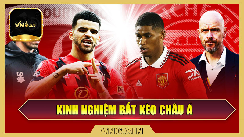 Kinh Nghiệm Bắt Kèo Châu Á "Không Trật Phát Nào"