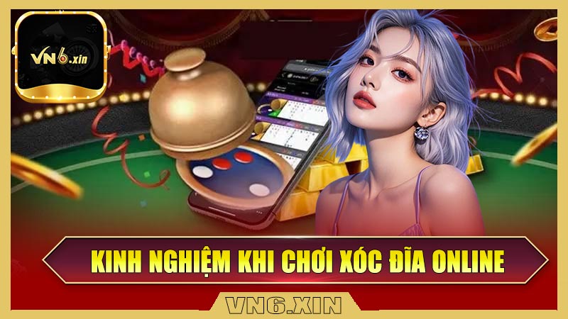 Kinh nghiệm khi chơi xóc đĩa online hiệu quả