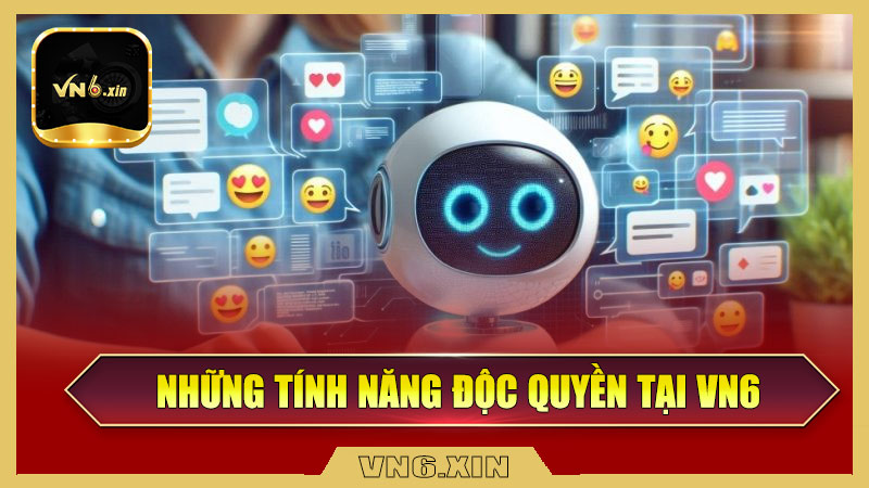 Những Tính Năng Độc Quyền Chỉ Có Tại Trang Chủ VN6
