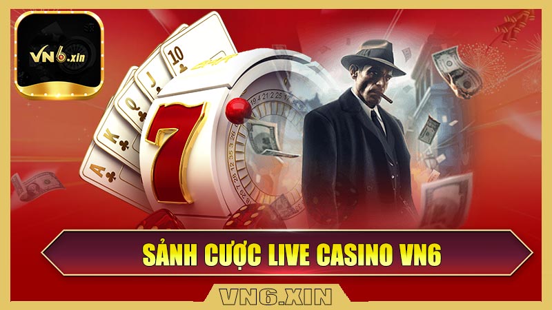 Sảnh cược live casino VN6