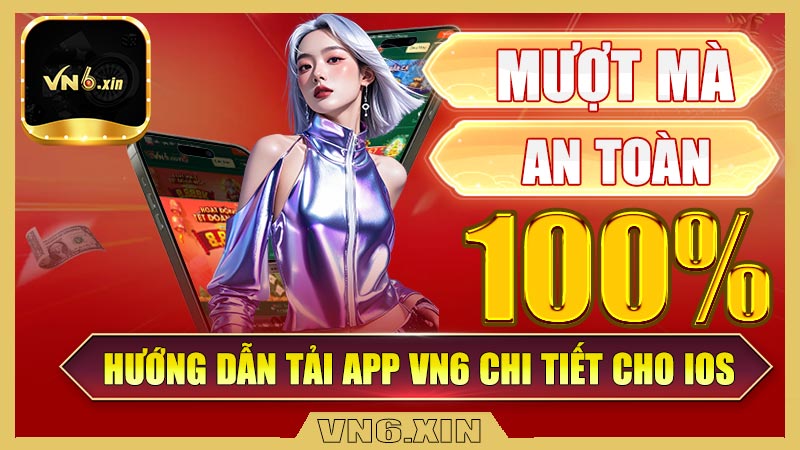 Hướng dẫn tải app Vn6 chi tiết cho IOS