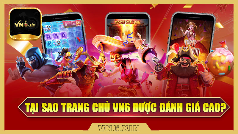 Tại Sao Trang Chủ VN6 Được Đánh Giá Cao?