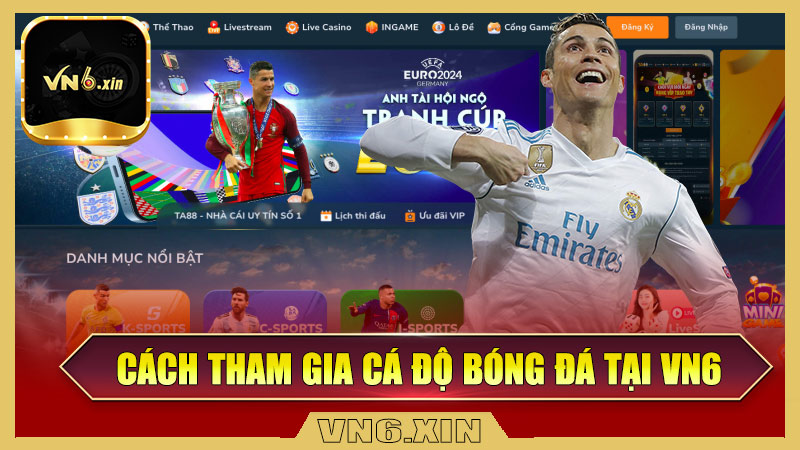 Cách tham gia cá độ bóng đá đỉnh cao tại VN6