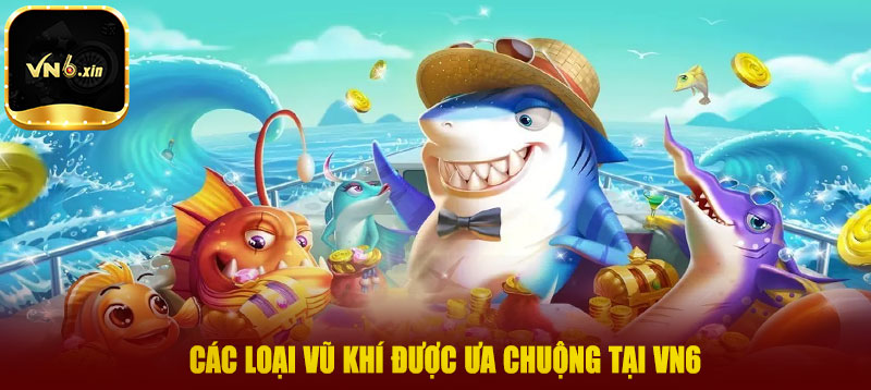 Các loại vũ khí được ưa chuộng tại VN6
