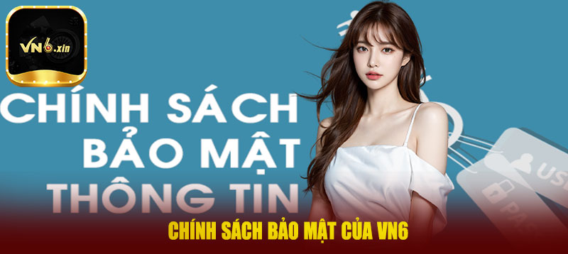 Chính sách bảo mật của VN6