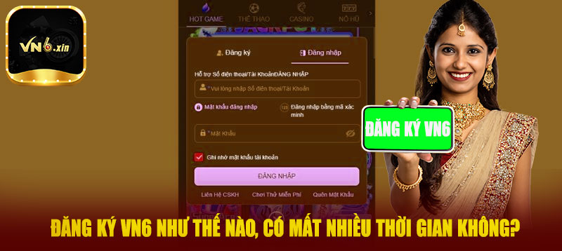 Đăng ký VN6 như thế nào, có mất nhiều thời gian không?