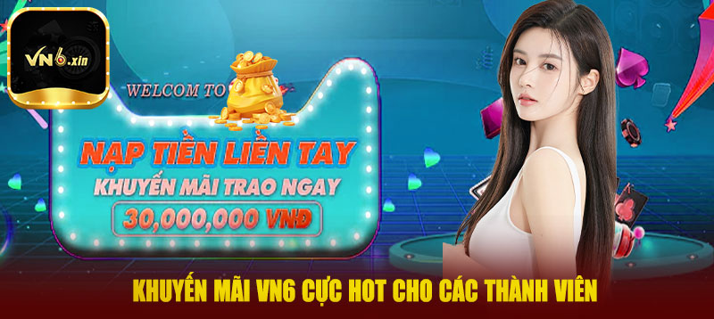 Khuyến mãi VN6 cực hot cho các thành viên
