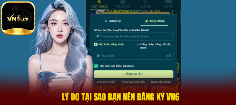 Lý do tại sao bạn nên đăng ký VN6