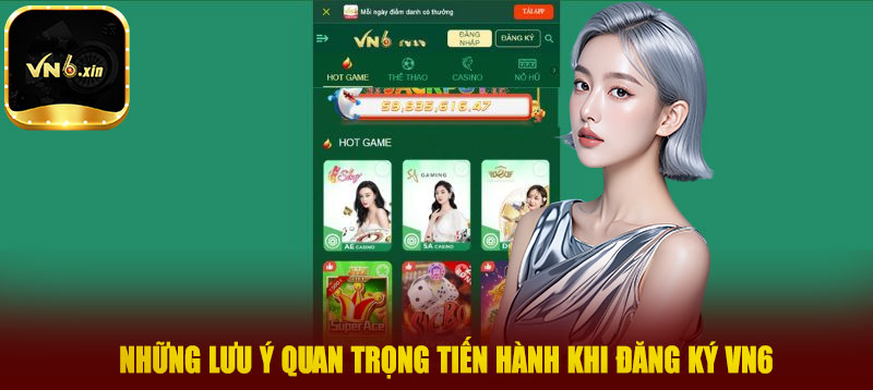 Những lưu ý quan trọng tiến hành khi đăng ký VN6