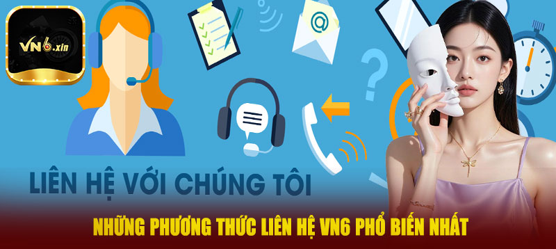 Những phương thức liên hệ VN6 phổ biến nhất
