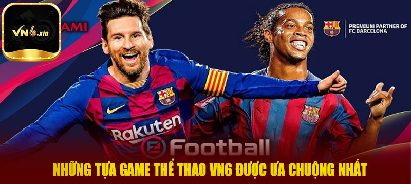 Những tựa game thể thao VN6 được ưa chuộng nhất