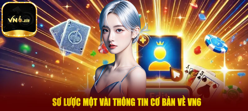 Sơ lược một vài thông tin cơ bản về Vn6